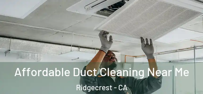 Affordable Duct Cleaning Near Me Ridgecrest - CA