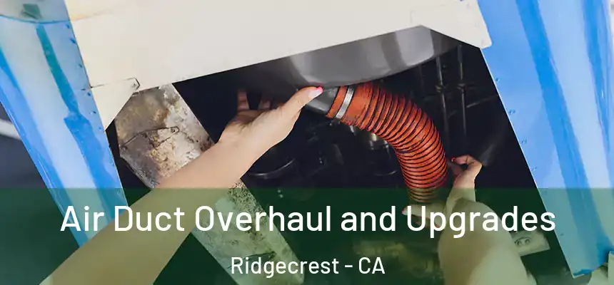 Air Duct Overhaul and Upgrades Ridgecrest - CA