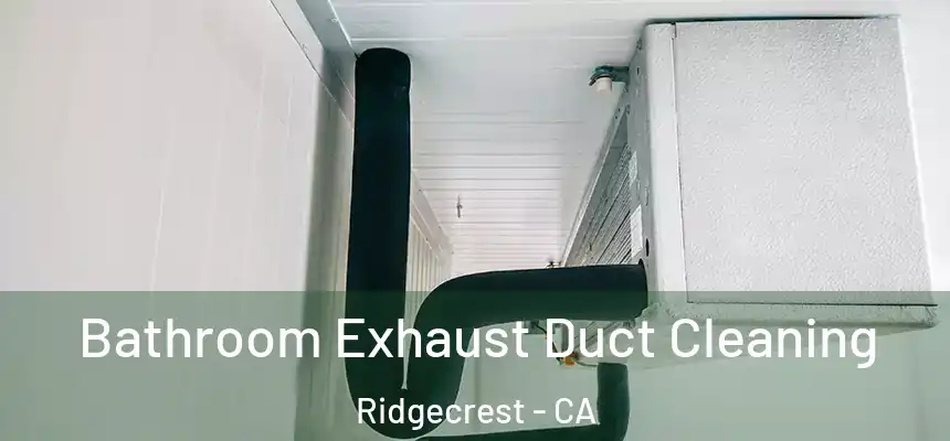  Bathroom Exhaust Duct Cleaning Ridgecrest - CA