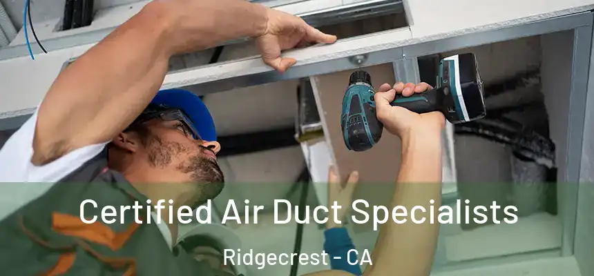  Certified Air Duct Specialists Ridgecrest - CA