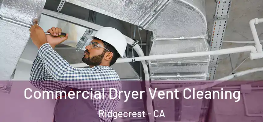 Commercial Dryer Vent Cleaning Ridgecrest - CA