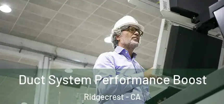  Duct System Performance Boost Ridgecrest - CA