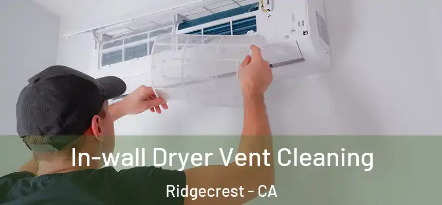 In-wall Dryer Vent Cleaning Ridgecrest - CA