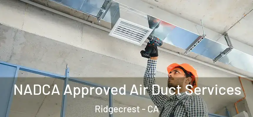 NADCA Approved Air Duct Services Ridgecrest - CA