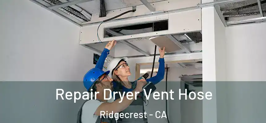 Repair Dryer Vent Hose Ridgecrest - CA