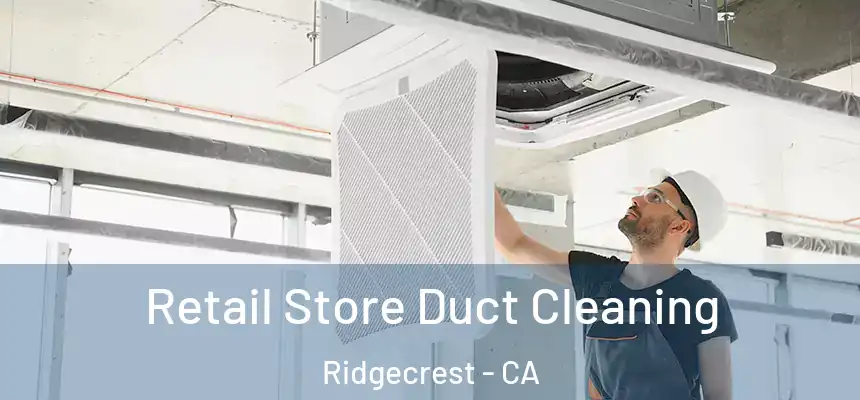 Retail Store Duct Cleaning Ridgecrest - CA