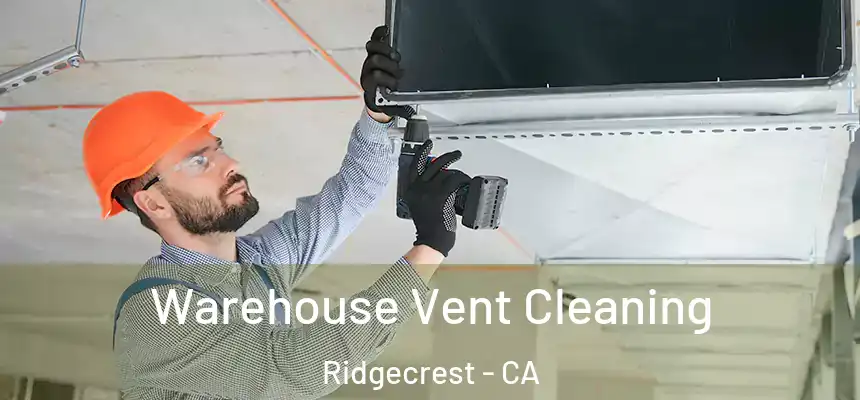  Warehouse Vent Cleaning Ridgecrest - CA