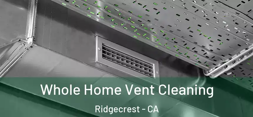  Whole Home Vent Cleaning Ridgecrest - CA