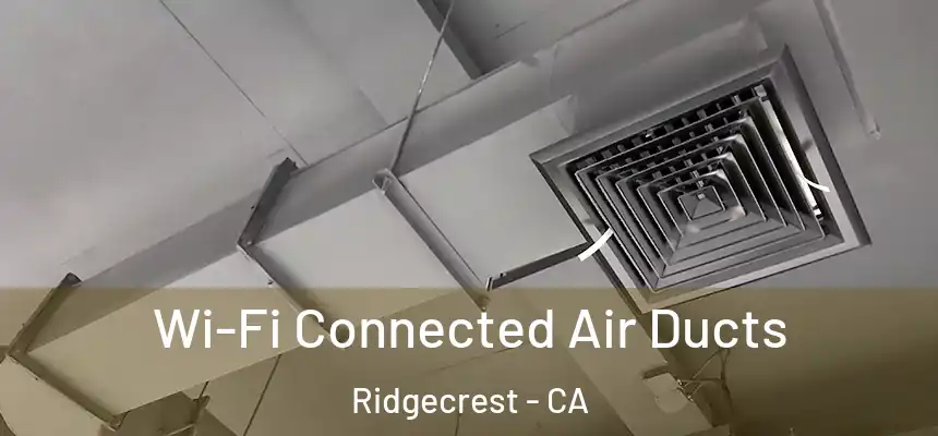  Wi-Fi Connected Air Ducts Ridgecrest - CA
